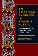 An American engineer in Stalin's Russia : the memoirs of Zara Witkin, 1932-1934 /