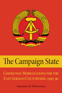 The campaign state : communist mobilizations for the East German countryside, 1945-1990 /