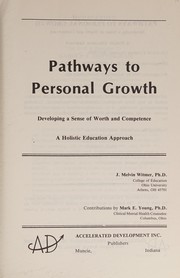 Pathways to personal growth : developing a sense of worth and    competence : a holistic education approach /