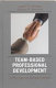 Team-based professional development : a process for school reform /