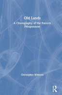 Old lands : a chorography of the eastern Peloponnese /