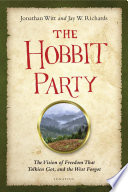 The Hobbit party : the vision of freedom that Tolkien got, and the West forgot /