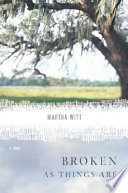Broken as things are : a novel /