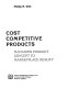 Cost competitive products : managing product concept to marketplace reality /