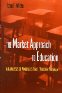 The market approach to education : an analysis of America's first voucher program /
