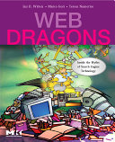 Web dragons : inside the myths of search engine technology /