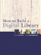 How to build a digital library /