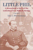 Little Phil : a reassessment of the Civil War leadership of Gen. Philip H. Sheridan /