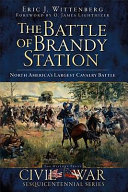The Battle of Brandy Station : North America's largest cavalry battle /