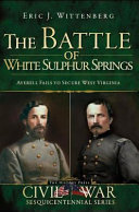 The Battle of White Sulphur Springs : Averell fails to secure West Virginia /