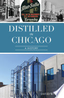 Distilled in Chicago : a history /