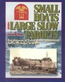 Small boats and large slow targets : oral histories of United States' amphibious forces personnel in WW II /