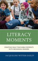 Literacy moments : creating daily teachable moments with beginning readers /