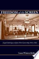 Freedom of the screen : legal challenges to state film censorship, 1915-1981 /