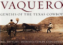 Vaquero : genesis of the Texas cowboy /