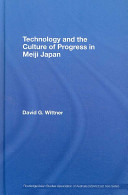 Technology and the culture of progress in Meiji Japan /