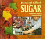 Ininatig's gift of sugar : traditional native sugarmaking /