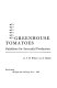 Greenhouse tomatoes ; guidelines for successful production /