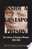 Inside a Gestapo prison : the letters of Krystyna Wituska, 1942-1944 /