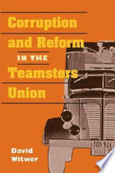 Corruption and reform in the Teamsters Union /