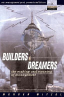 Builders and dreamers : the making and meaning of management /