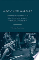 Magic and Warfare : Appearance and Reality in Contemporary African Conflict and Beyond /