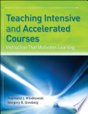 Teaching intensive and accelerated courses : instruction that motivates learning /