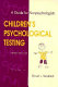 Children's psychological testing : a guide for nonpsychologists /