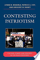 Contesting patriotism : culture, power, and strategy in the peace movement /