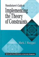 Manufacturer's guide to implementing the theory of constraints /