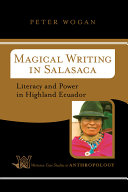 Magical writing in Salasaca : literacy and power in highland Ecuador /