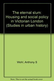 The eternal slum : housing and social policy in Victorian London /