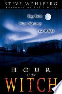 Hour of the witch : Harry Potter, Wicca, witchcraft, and the Bible /