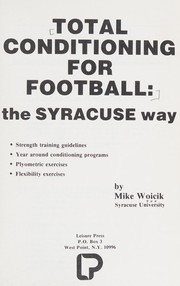 Total conditioning for football : the Syracuse way /