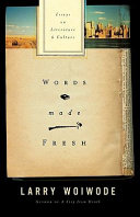 Words made fresh : essays on literature and culture /