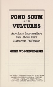 Pond scum and vultures : America's sportswriters talk about their glamorous profession /