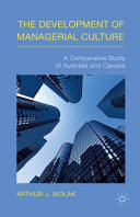 The development of managerial culture : a comparative study of Australia and Canada /