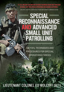 Special reconnaissance and advanced small unit patrolling : tactics, techniques and procedures for specail operations forces /