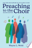 Preaching to the choir : the care and nurture of the church choir /