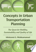Concepts in urban transportation planning : the quest for mobility, sustainability and quality of life /