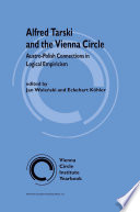 Alfred Tarski and the Vienna Circle : Austro-Polish Connections in Logical Empiricism /
