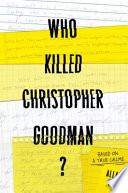 Who killed Christopher Goodman? /