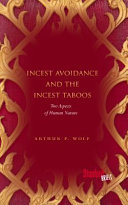 Incest avoidance and the incest taboos : two aspects of human nature /