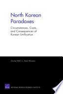 North Korean paradoxes : circumstances, costs, and consequences of Korean unification /
