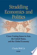 Straddling economics and politics : cross-cutting issues in Asia, the United States, and the global economy /