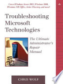 Troubleshooting Microsoft technologies : the ultimate administrator's repair manual /