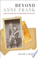 Beyond Anne Frank : hidden children and postwar families in Holland /