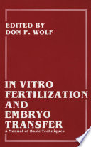 In Vitro Fertilization and Embryo Transfer : a Manual of Basic Techniques /