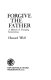 Forgive the father : a memoir of changing generations /