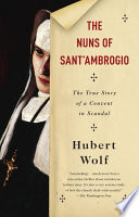 The nuns of Sant'Ambrogio : a true story of a convent in scandal /